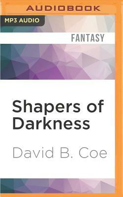 Shapers of Darkness by David B. Coe