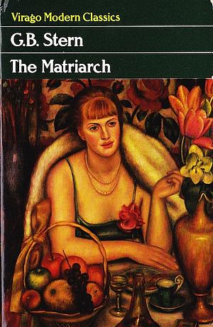 The Matriarch: A Chronicle by G.B. Stern