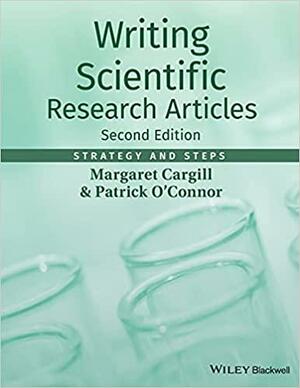 Writing Scientific Research Articles: Strategy and Steps by Patrick O'Connor, Margaret Cargill