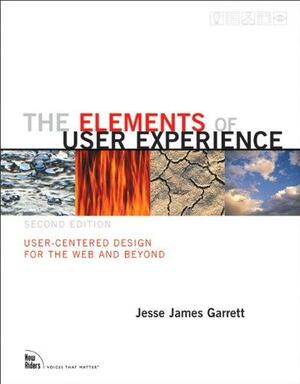 The Elements of User Experience: User-Centered Design for the Web and Beyond by Jesse James Garrett