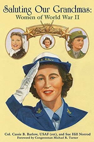 Saluting Our Grandmas: Women of World War II by Michael R. Turner, Sue Hill Norrod, Cassie B. Barlow