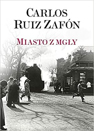 Miasto z mgły by Carlos Ruiz Zafón