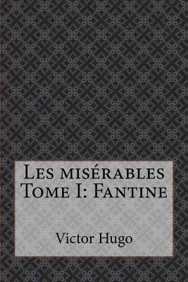 Les misérables Tome I: Fantine by Victor Hugo