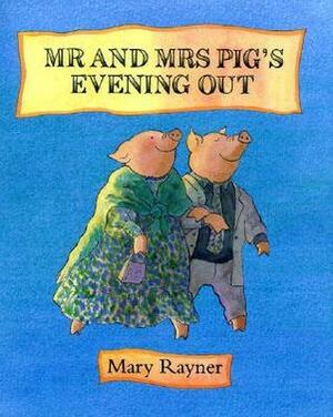 Mr and Mrs Pig's Evening Out by Mary Rayner