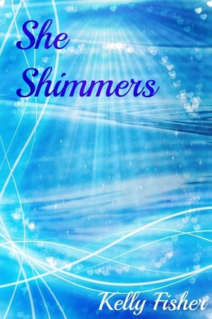 She Shimmers (TGK #2) by Kelly Fisher