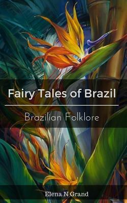 Fairy Tales of Brazil by Elena N. Grand