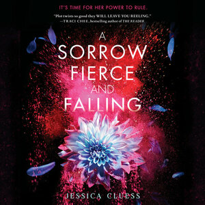 A Sorrow Fierce and Falling by Jessica Cluess