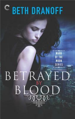 Betrayed by Blood by Beth Dranoff