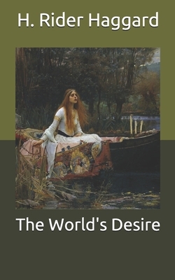 The World's Desire by Andrew Lang, H. Rider Haggard