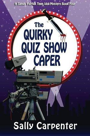 The Quirky Quiz Show Caper by Sally Carpenter, Sally Carpenter