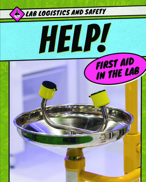 Help! First Aid in the Lab by Jill Sherman