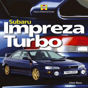 Subaru Impreza Turbo: Haynes Enthusiast Guide Series by Chris Rees