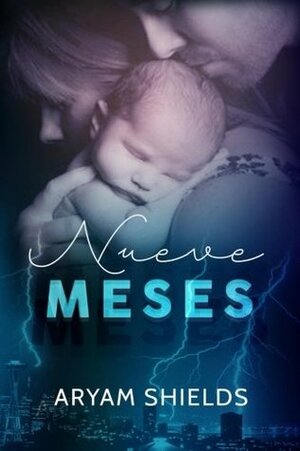 Nueve Meses by Aryam Shields