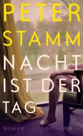 Nacht ist der Tag by Peter Stamm