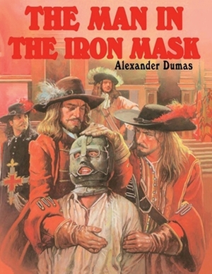 The Man in the Iron Mask (Annotated) by Alexandre Dumas