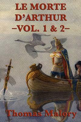Le Morte D'Arthur -Vol. 1 & 2- by Thomas Malory