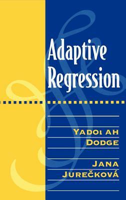 Adaptive Regression by Yadolah Dodge, Jana Jureckova