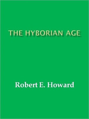 The Hyborian Age by Robert E. Howard