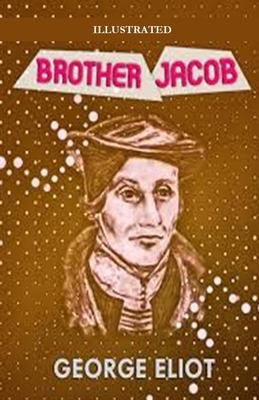 Brother Jacob Illustrated by George Eliot