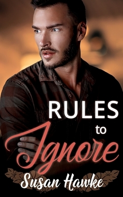 Rules to Ignore by Susan Hawke