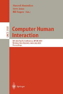 Computer Human Interaction: 6th Asia Pacific Conference, Apchi 2004, Rotorua, New Zealand, June 29-July 2, 2004, Proceedings by 
