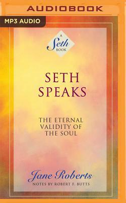 Seth Speaks: The Eternal Validity of the Soul by Jane Roberts