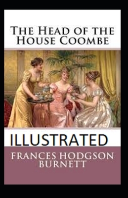 The Head of the House of Coombe Illustrated by Frances Hodgson Burnett