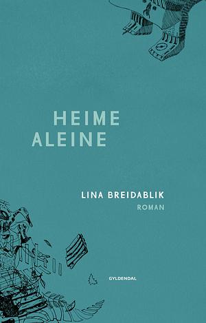 Heime aleine by Lina Asheim Breidablik, Lina Asheim Breidablik