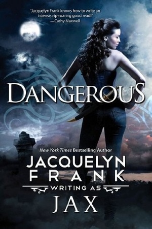 Dangerous by Jax, Jacquelyn Frank