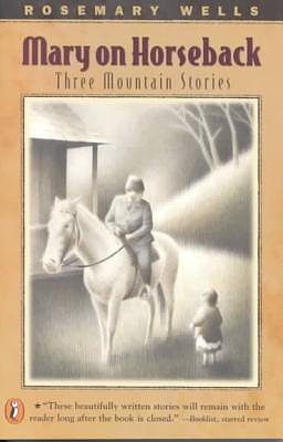 Mary On Horseback: Three Mountain Stories: Three Mountain Stories by Rosemary Wells, Peter McCarty