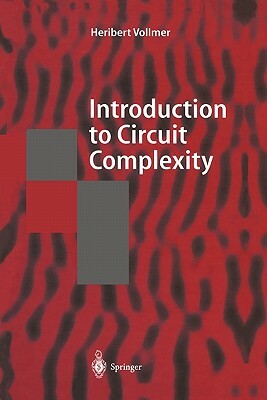 Introduction to Circuit Complexity: A Uniform Approach by Heribert Vollmer