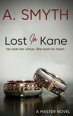 Lost In Kane: He took her virtue. She took his heart. by Amanda Smyth