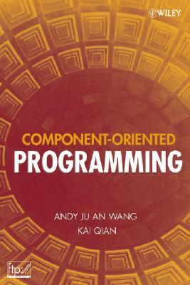 Component-Oriented Programming by Andy Ju an Wang, Kai Qian