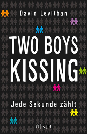 Two Boys Kissing: Jede Sekunde zählt by David Levithan