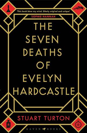 The Seven Deaths of Evelyn Hardcastle by Stuart Turton