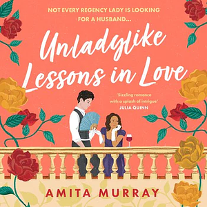 Unladylike Lessons in Love by Amita Murray
