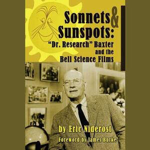 Sonnets to Sunspots: Dr. Research Baxter and the Bell Science Films by Eric Niderost