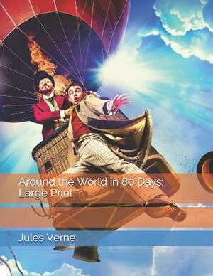 Around the World in 80 Days: Large Print by Jules Verne