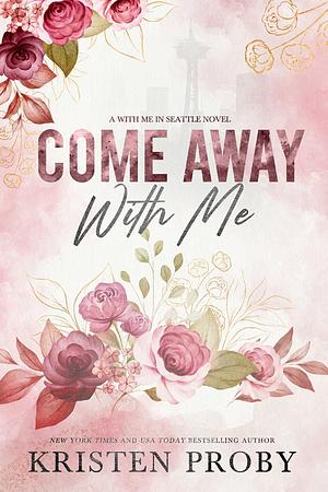 Come Away with Me by Kristen Proby