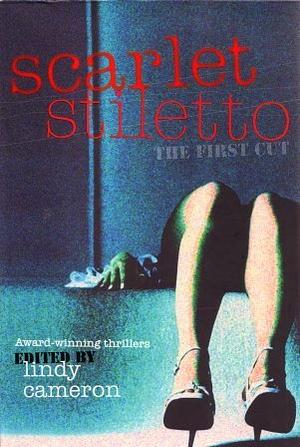 Scarlet Stiletto: The First Cut by Julie Waight, Tara Moss, Roxxy Bent, Josephene Pennicott, Bronwyn Blake, Margaret Pollock, Liz Cameron, Cate Kennedy, Kerry Munnery, Liz Filleul, Margaret Bevege, Sarah Evans, Christina Lee, Jacqui Horwood, Ann Penhallurick, Inga Simpson