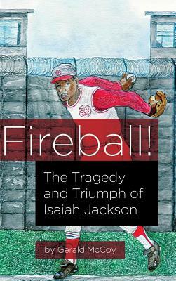 Fireball!: The Tragedy and Triumph of Isaiah Jackson by Gerald McCoy