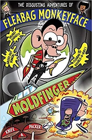 Moldfinger (The Disgusting Adventures of Fleabag Monkeyface #5) by Packer, Knife