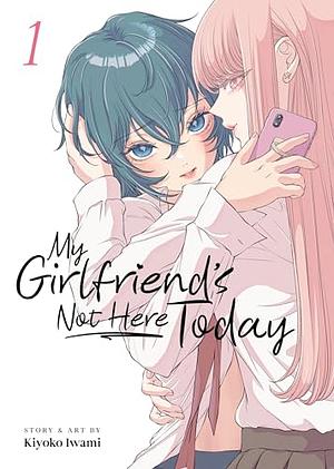 My Girlfriend's Not Here Today by Kiyoko Iwami