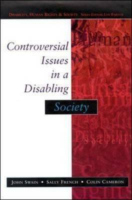 Controversial Issues in a Disabling Society by Sally French, Colin Cameron