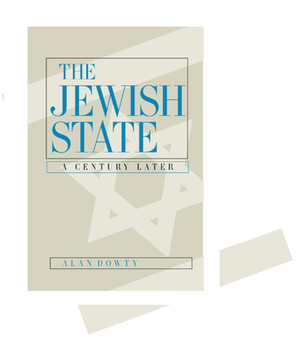 The Jewish State: A Century Later by Alan Dowty