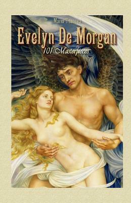 Evelyn De Morgan: 101 Masterpieces by Maria Tsaneva