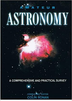 Amateur astronomy: a comprehensive survey by Colin Ronan