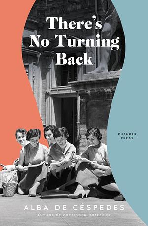 There's No Turning Back by Alba de Céspedes