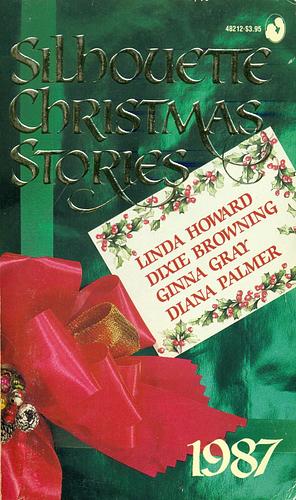 Silhouette Christmas Stories 1987 by Ginna Gray, Dixie Browning, Linda Howard, Linda Howard