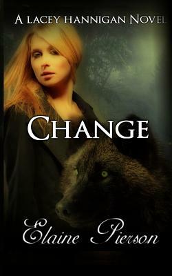 Change: A Lacey Hannigan Novel by Elaine Pierson